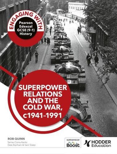 Engaging With Pearson Edexcel GCSE (9-1) History: Superpower Relations and the Cold War, 1941-91