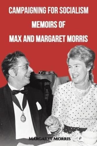 Campaigning for Socialism Memoirs of Max and Margaret Morris