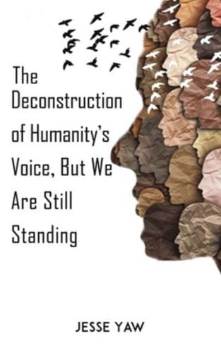 The Deconstruction of Humanity's Voice, but We Are Still Standing