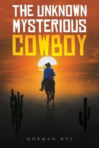 The Unknown Mysterious Cowboy