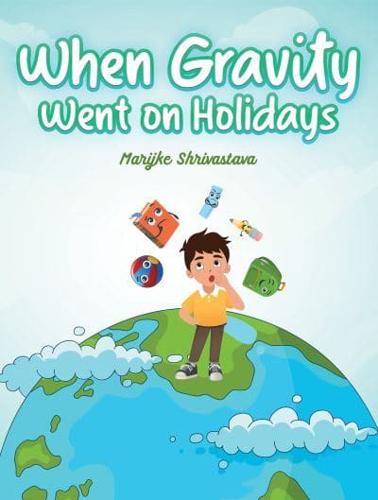When Gravity Went on Holidays