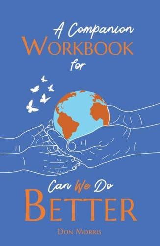 A Companion Workbook for Can We Do Better?
