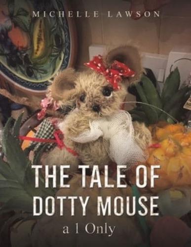 The Tale of Dotty Mouse - A 1 Only