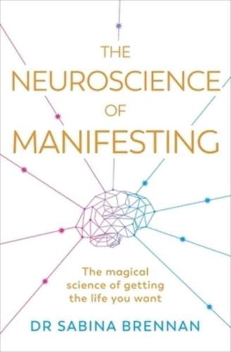 The Neuroscience of Manifesting