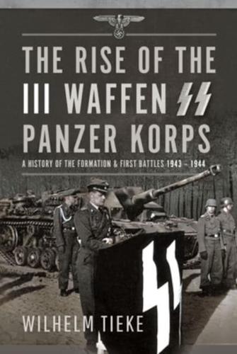 The Rise of the III Waffen SS Panzer Korps