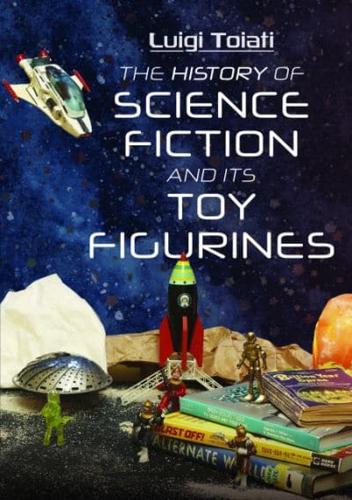 The History of Science Fiction and Its Toy Figurines