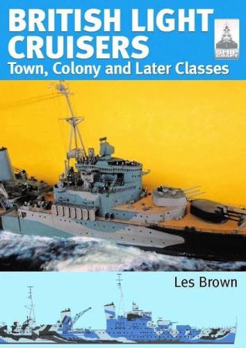 British Light Cruisers. 2 Town, Colony and Later Classes