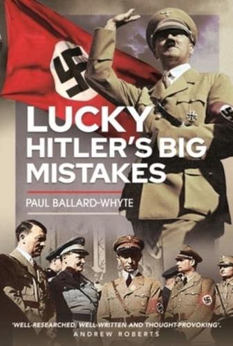 Lucky Hitler's Big Mistakes