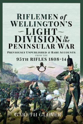 Riflemen of Wellington's Light Division in the Peninsular War
