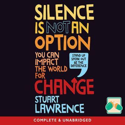 Silence Is Not an Option