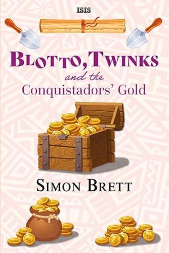 Blotto, Twinks and the Conquistadors' Gold