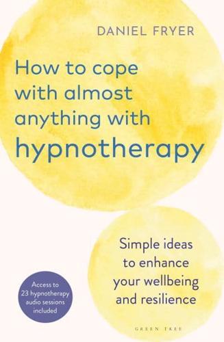 How to Cope With Almost Anything With Hypnotherapy
