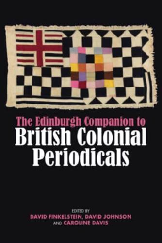 The Edinburgh Companion to British Colonial Periodicals