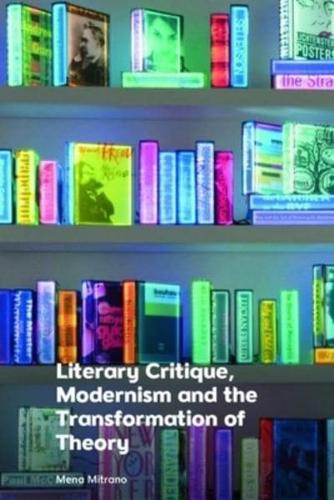 Literary Critique, Modernism and the Transformation of Theory