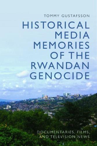 Historical Media Memories of the Rwandan Genocide