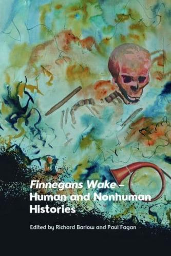 Finnegans Wake - Human and Nonhuman Histories
