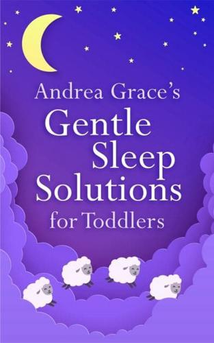 Andrea Grace's Gentle Sleep Solutions for Toddlers