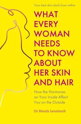 What Every Woman Needs to Know About Her Skin and Hair