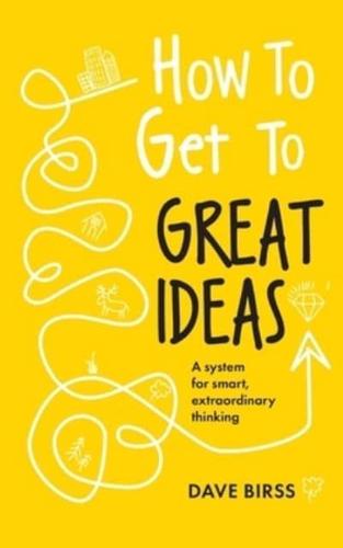 How to Get to Great Ideas