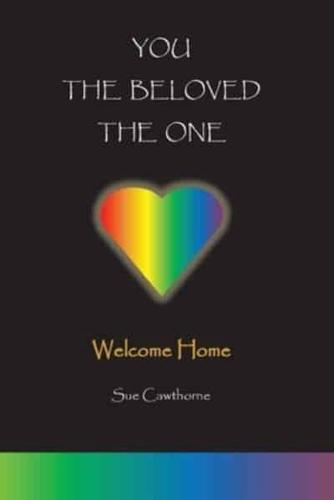 You The Beloved The One: Welcome Home
