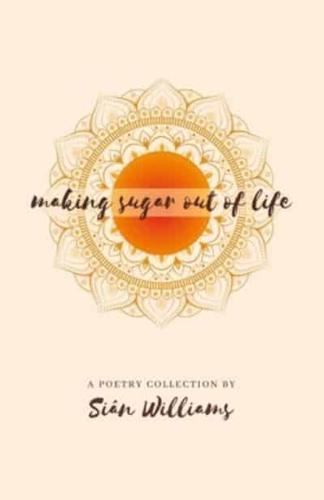 Making Sugar Out of Life