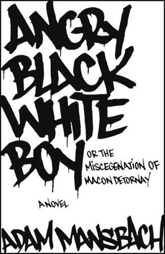 Angry Black White Boy, or, The Miscegenation of Macon Detornay