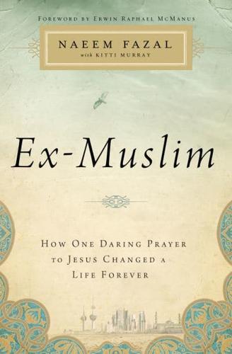 Ex-Muslim: How One Daring Prayer to Jesus Changed a Life Forever