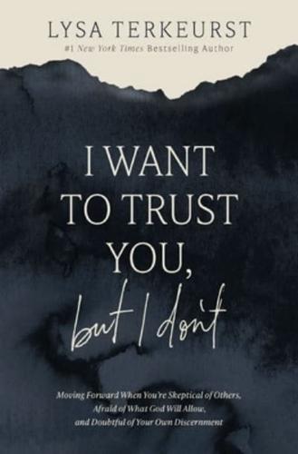 I Want to Trust You, But I Don't