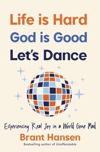 Life Is Hard, God Is Good, Let's Dance
