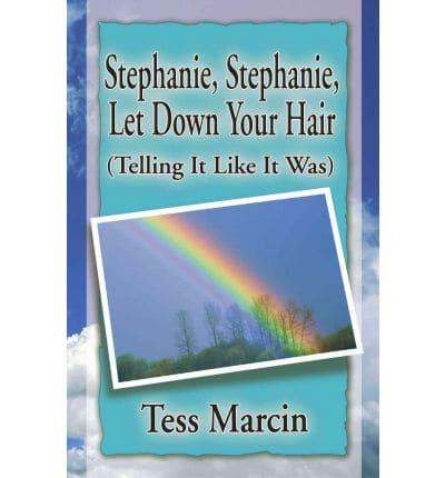 Stephanie, Stephanie, Let Down Your Hair