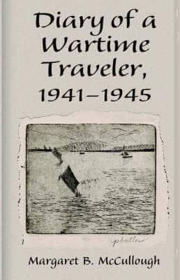 Diary of a Wartime Traveler, 1941-1945