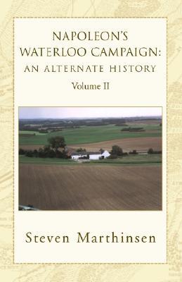 Napoleon's Waterloo Campaign: An Alternate History Vol II