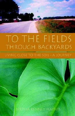 To the Fields Through Backyards