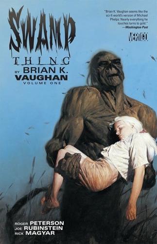 Swamp Thing By Brian K. Vaughan Volume 1