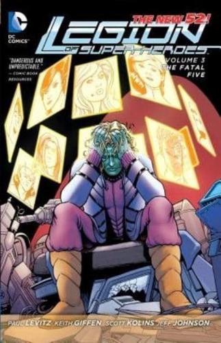 Legion of Super-Heroes. Volume 3 The Fatal Five