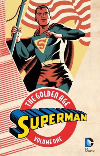 Superman. Volume One The Golden Age