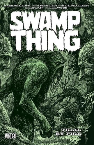 Swamp Thing. Volume 3 Trial by Fire