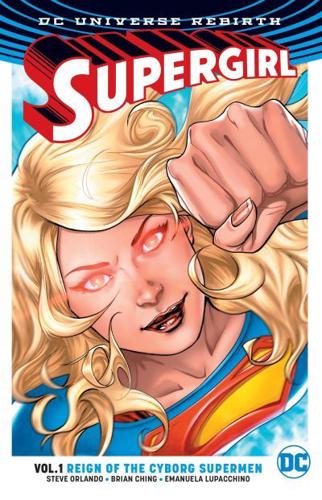 Supergirl. Vol. 1 Reign of the Cyborg Supermen