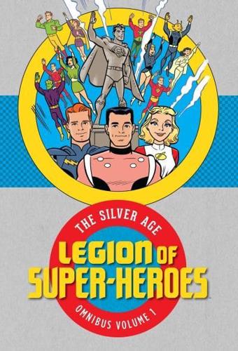 Legion of Super-Heroes : The Silver Age Omnibus. Volume 1