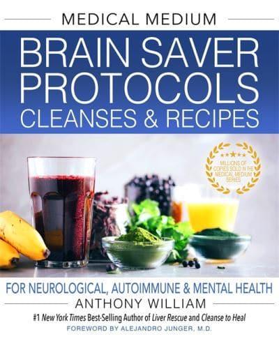 Medical Medium Brain Saver Protocols, Cleanses & Recipes for Neurological, Autoimmune & Mental Health