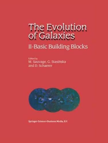 The Evolution of Galaxies. 2 Basic Building Blocks