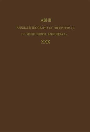 Annual Bibliography of the History of the Printed Book and Libraries. 30