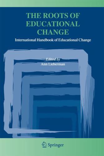 The Roots of Educational Change : International Handbook of Educational Change