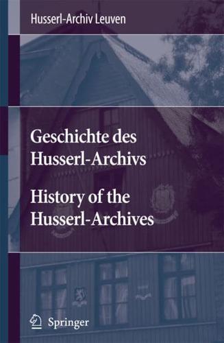 Geschichte Des Husserl-Archivs History of the Husserl-Archives