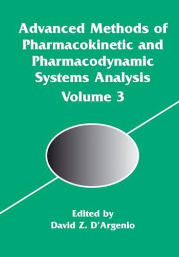 Advanced Methods of Pharmacokinetic and Pharmacodynamic Systems Analysis. Vol. 3