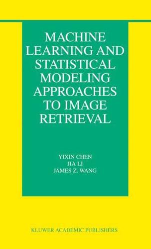 Machine Learning and Statistical Approaches to Image Retrieval