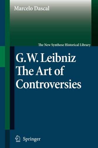 Gottfried Wilhelm Leibniz : The Art of Controversies