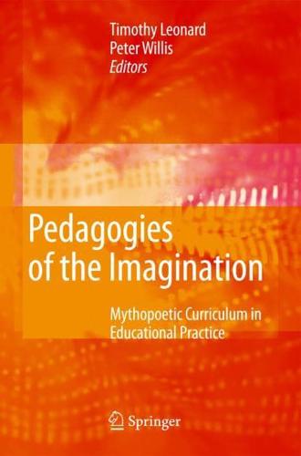 Pedagogies of the Imagination : Mythopoetic Curriculum in Educational Practice