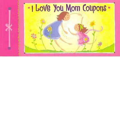 I Love You Mom Coupons