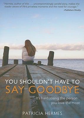 You Shouldn't Have to Say Goodbye
